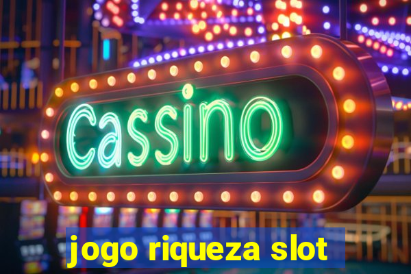 jogo riqueza slot