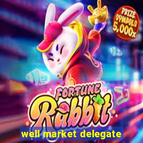 well market delegate