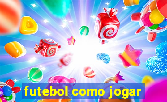 futebol como jogar