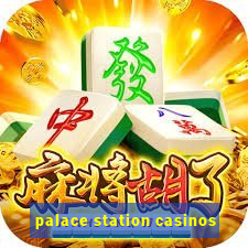 palace station casinos