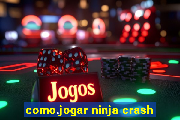 como.jogar ninja crash