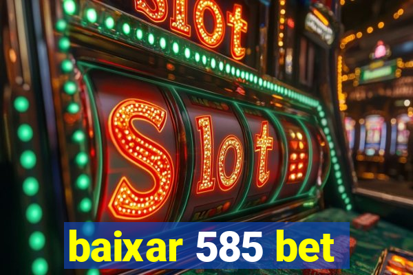 baixar 585 bet