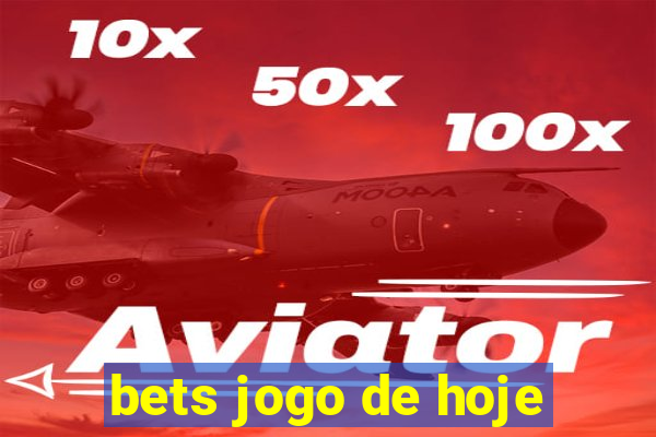 bets jogo de hoje