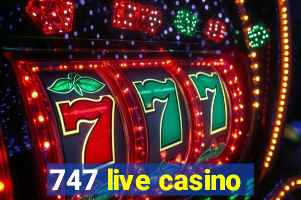 747 live casino