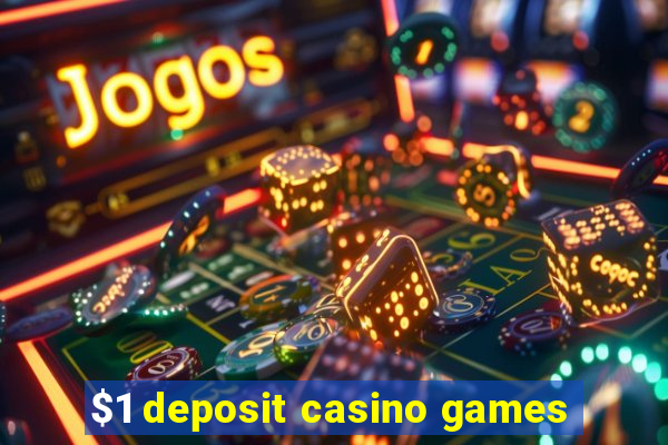 $1 deposit casino games