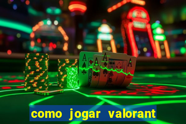 como jogar valorant em servidor americano