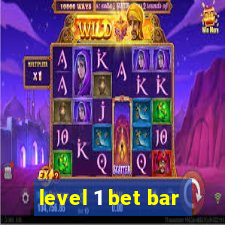 level 1 bet bar