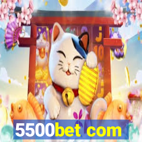 5500bet com