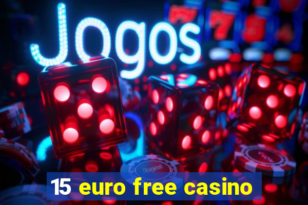 15 euro free casino