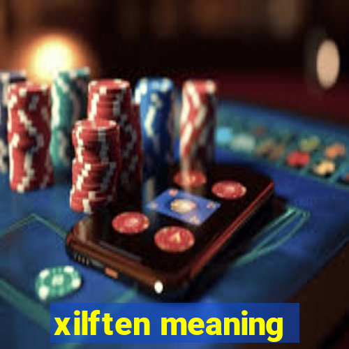 xilften meaning