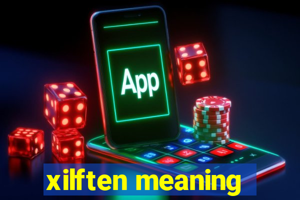 xilften meaning