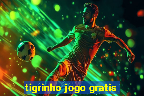 tigrinho jogo gratis