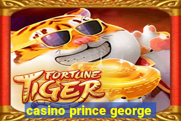 casino prince george