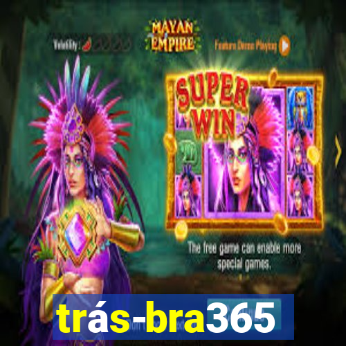 trás-bra365