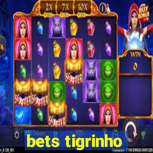 bets tigrinho