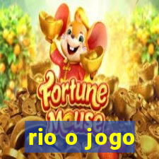 rio o jogo