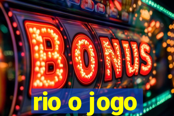 rio o jogo