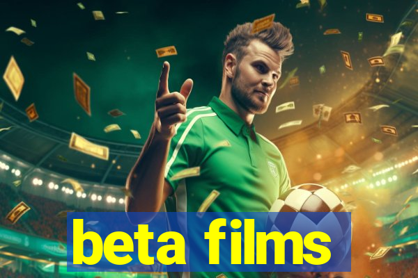 beta films