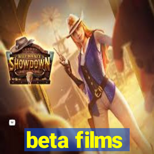 beta films