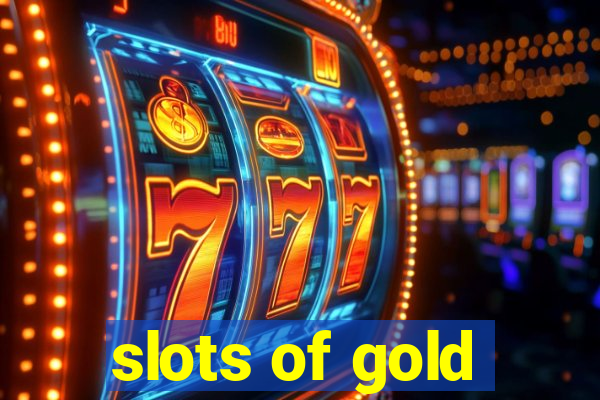 slots of gold