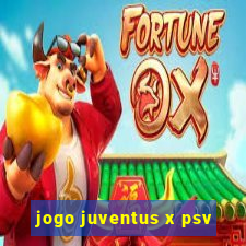 jogo juventus x psv