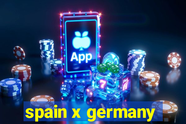 spain x germany