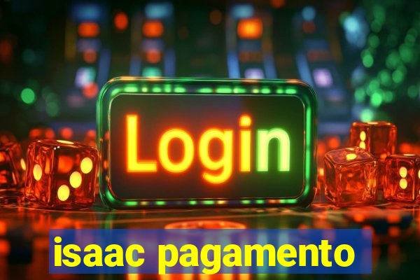 isaac pagamento