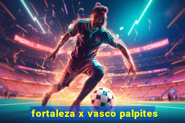 fortaleza x vasco palpites