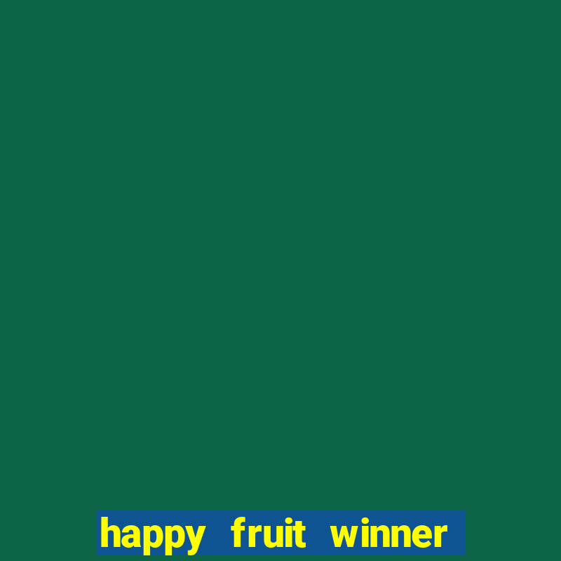 happy fruit winner ganha dinheiro