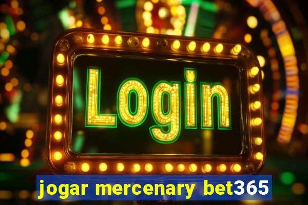 jogar mercenary bet365