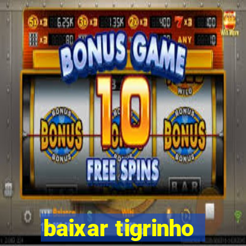 baixar tigrinho