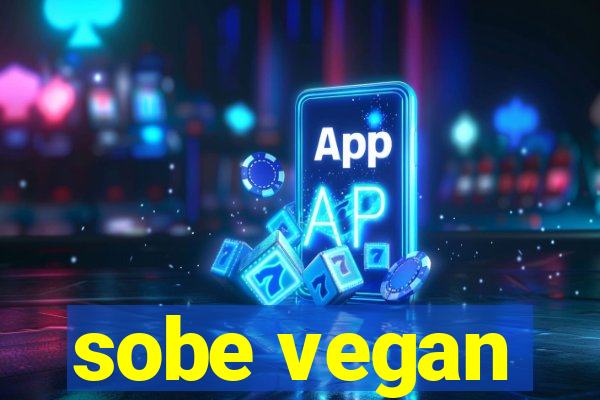 sobe vegan