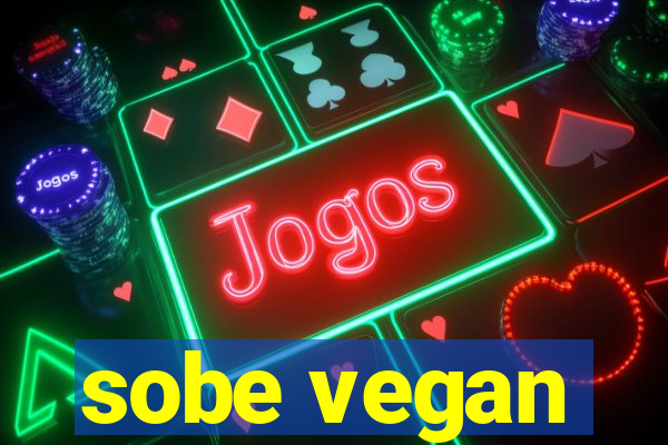 sobe vegan