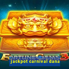 jackpot carnival dana