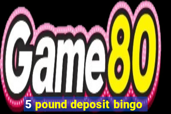 5 pound deposit bingo