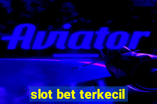 slot bet terkecil