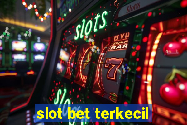 slot bet terkecil