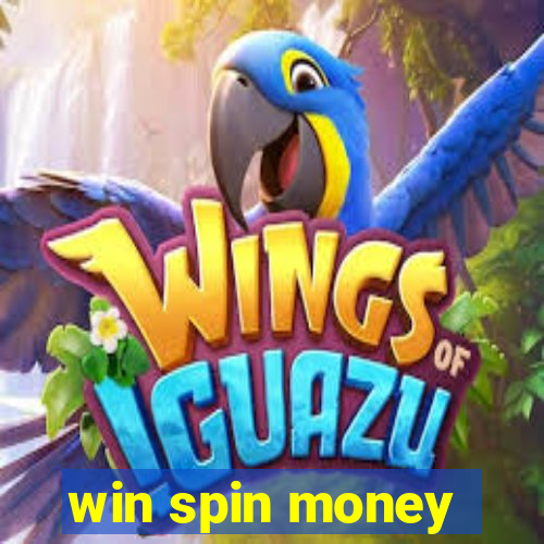 win spin money