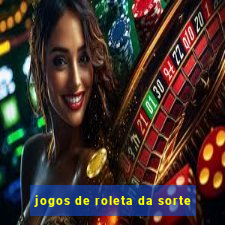 jogos de roleta da sorte