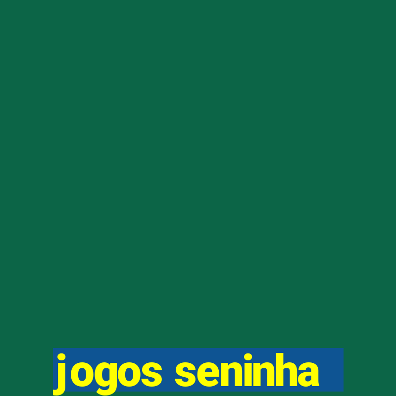 jogos seninha