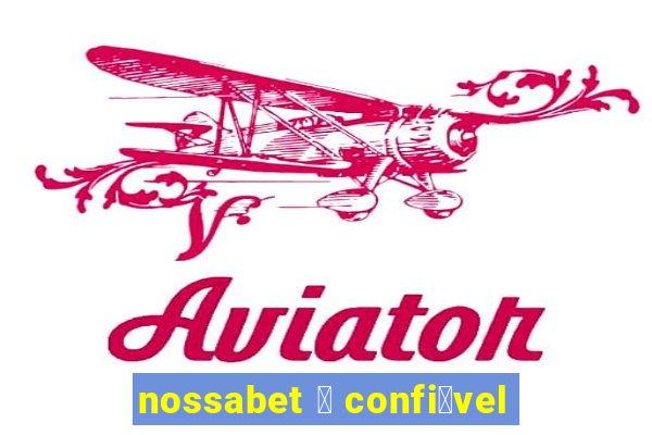 nossabet 茅 confi谩vel