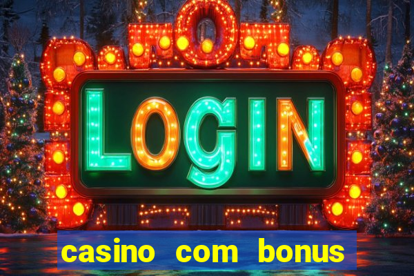 casino com bonus sem depósito