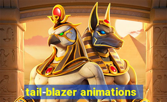 tail-blazer animations