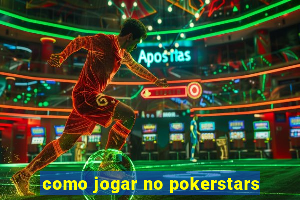 como jogar no pokerstars