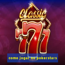 como jogar no pokerstars