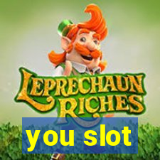 you slot