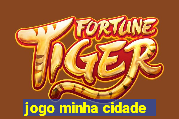 jogo minha cidade