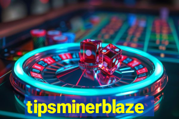 tipsminerblaze