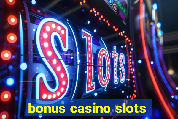 bonus casino slots