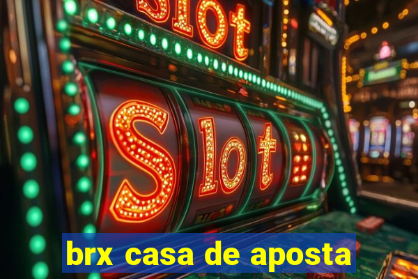 brx casa de aposta